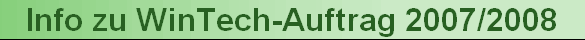 Info zu WinTech-Auftrag 2007/2008