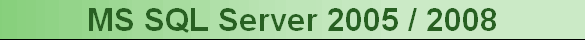 MS SQL Server 2005 / 2008
